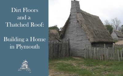 Dirt Floors and a Thatched Roof: Building a Home in Plymouth